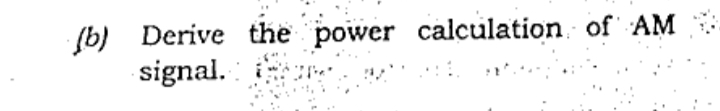 (b) Derive the power calculation of AM
signal.
