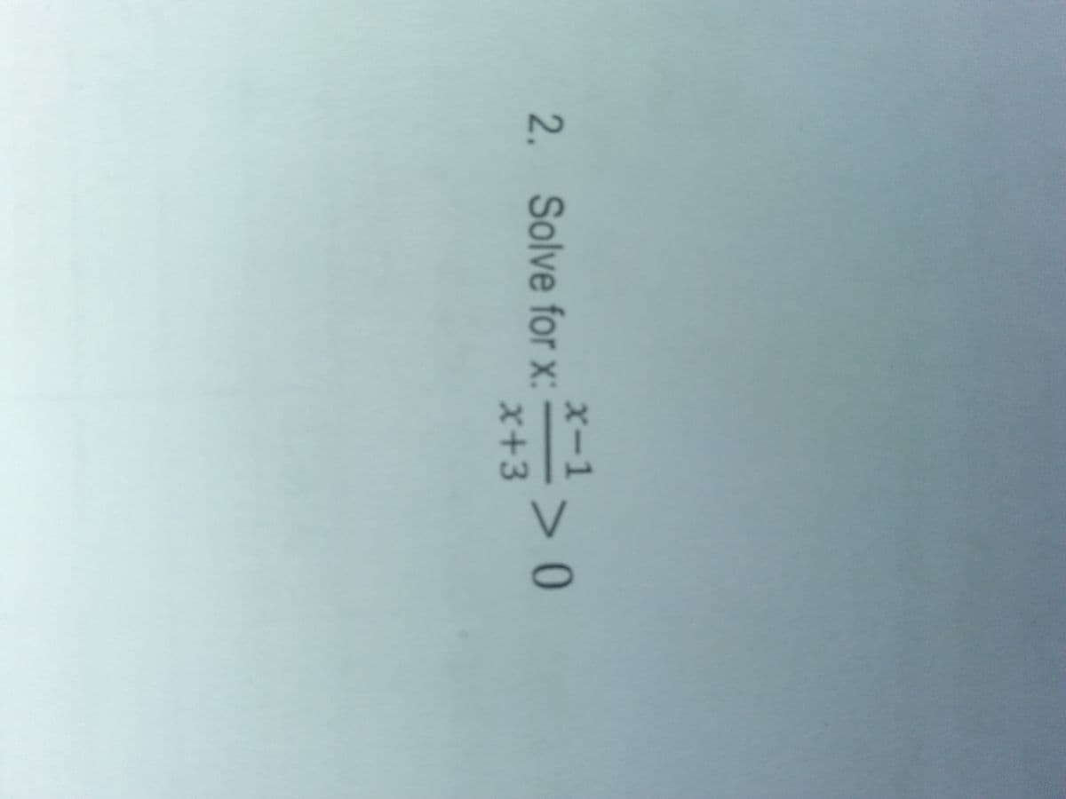 Xー
2. Solve for x: ->0
x+3
