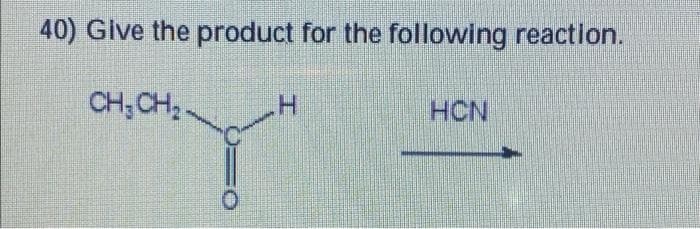40) Give the product for the following reaction.
CH₂CH₂-
-H
HON