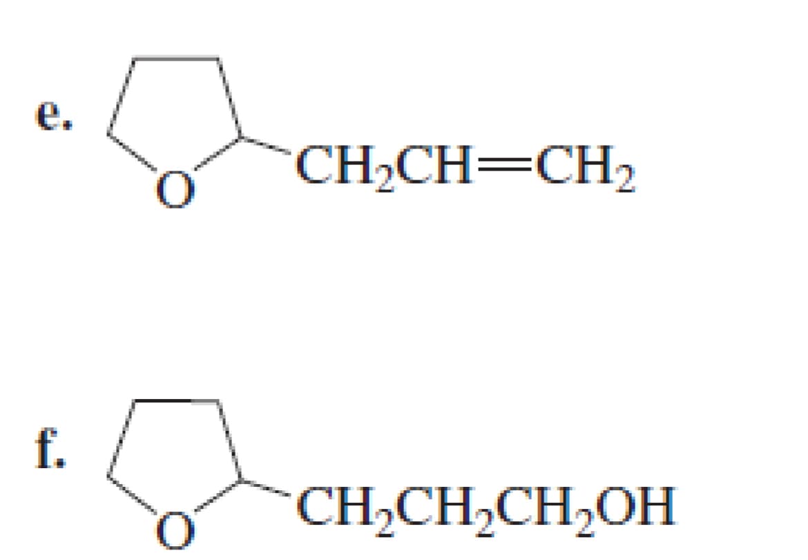e.
CH2CH=CH2
f.
CH2CH2CH2OH