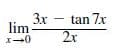 3x
lim
tan 7x
2x
