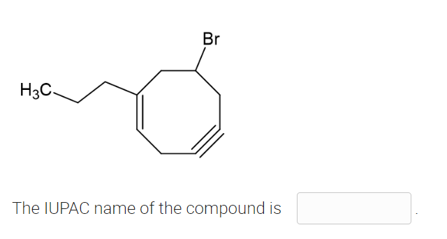 Br
H3C-
The IUPAC name of the compound is
