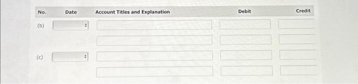 No.
(b)
(c)
Date
Account Titles and Explanation
Debit
Credit