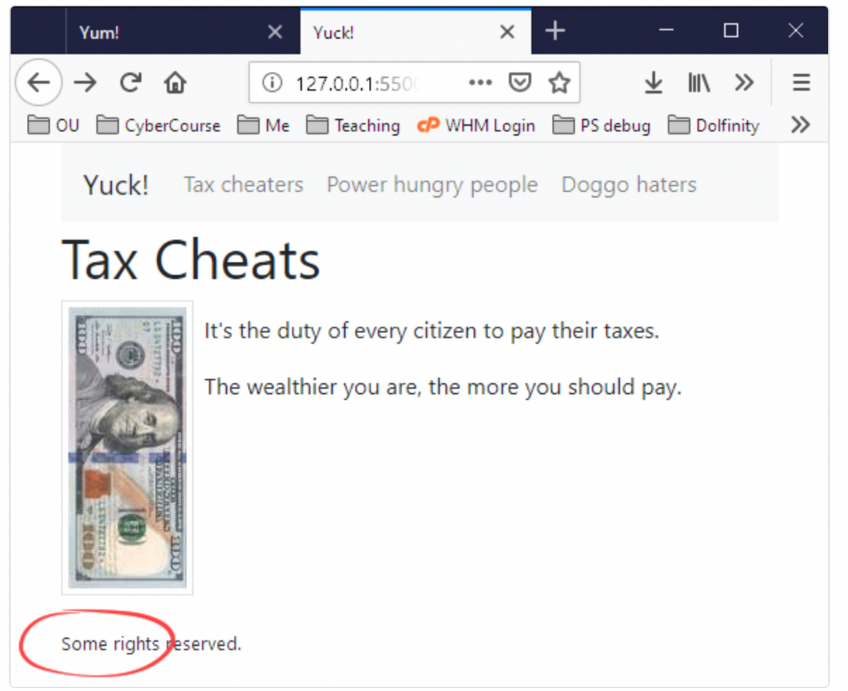 Yum!
← →
OU CyberCourse Me
X Yuck!
L&BNT21793
127.0.0.1:5500
Some rights reserved.
X
Teaching CP WHM Login
+
Yuck! Tax cheaters Power hungry people Doggo haters
Tax Cheats
✓ III »
PS debug Dolfinity
It's the duty of every citizen to pay their taxes.
The wealthier you are, the more you should pay.
III ^