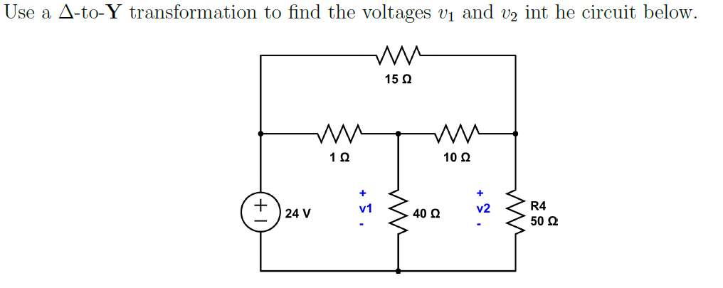 Use a A-to-Y transformation to find the voltages v₁ and v2 int he circuit below.
mu
15 Ω
+
24 V
ww
1Ω
+
v1
ww
mm
10 Ω
40 Ω
v2
ww
R4
50 Ω