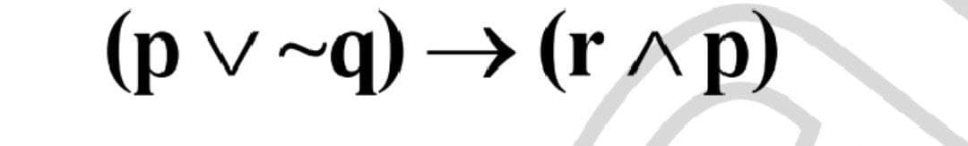 (p✓~q) → (r^p)