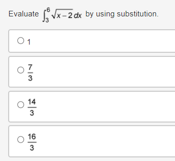 Evaluate
√x-2dx by using substitution.
01
73
º
о
14
3
16
3