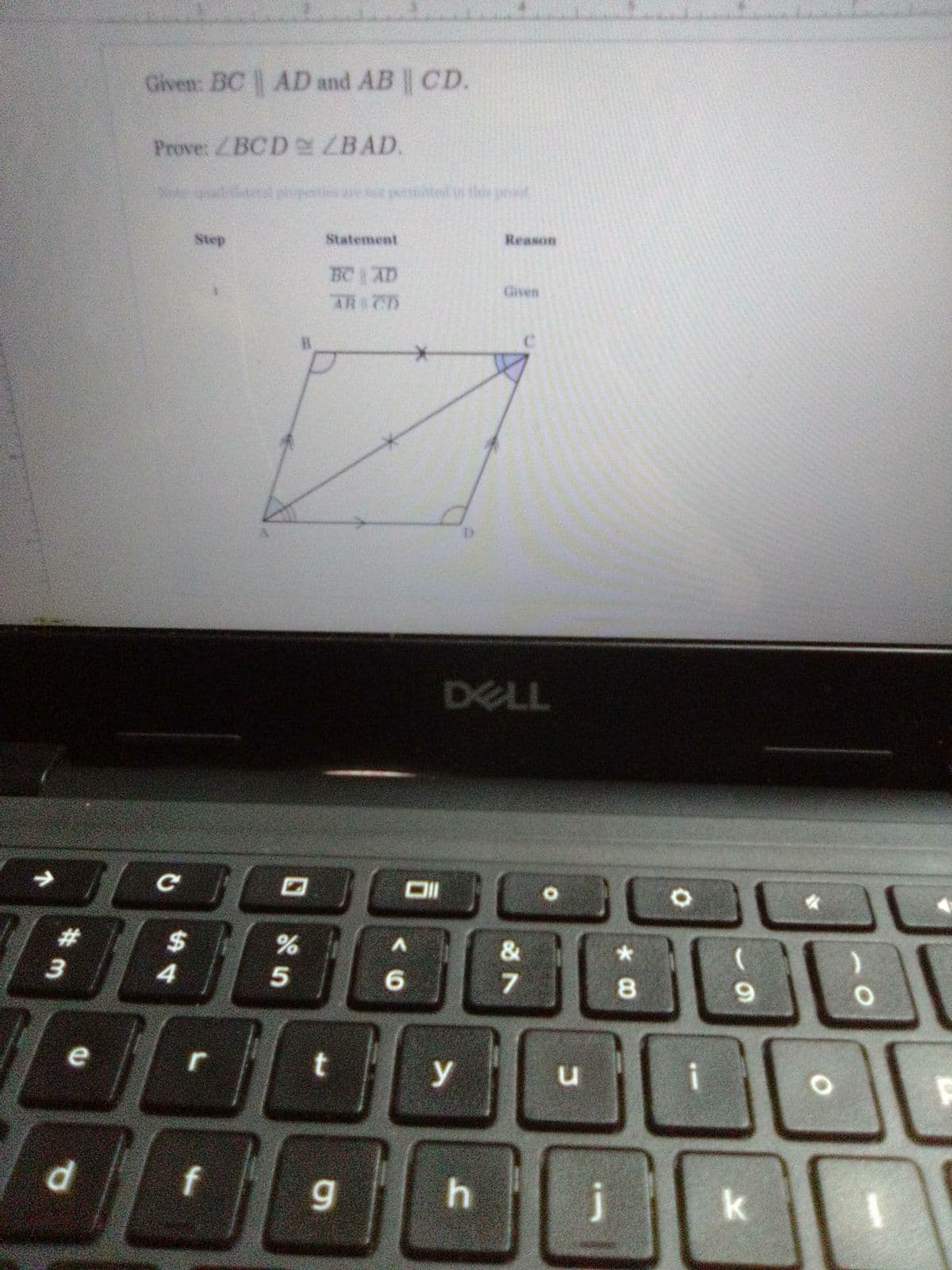 # 3
e
d
Given: BC || AD and AB || CD.
Prove: ZBCD ZBAD.
Mebe, quater
C
54
$
Step
f
U 20
Statement
BC AD
AR 77
t
g
6
y
Reason
h
Given
DELL
C
C
&
7
u
j
*00
8
O
i
9
k
O