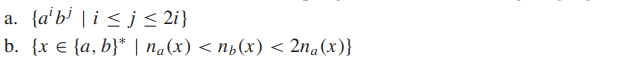 a. {a'b' |i < j < 2i}
b. {x € (a, b}* | na(x) < пь(x) < 2na(x)}
