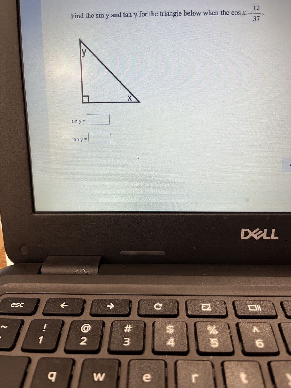 2
esc
^
Find the sin y and tan y for the triangle below when the cos x=-
12
37
У
sin y =
tan y =
1
2
σ
W
→
# 3
e
54
DELL
%
55
II
6