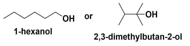 1-hexanol
ΤΗ
or
Хон
2,3-dimethylbutan-2-ol