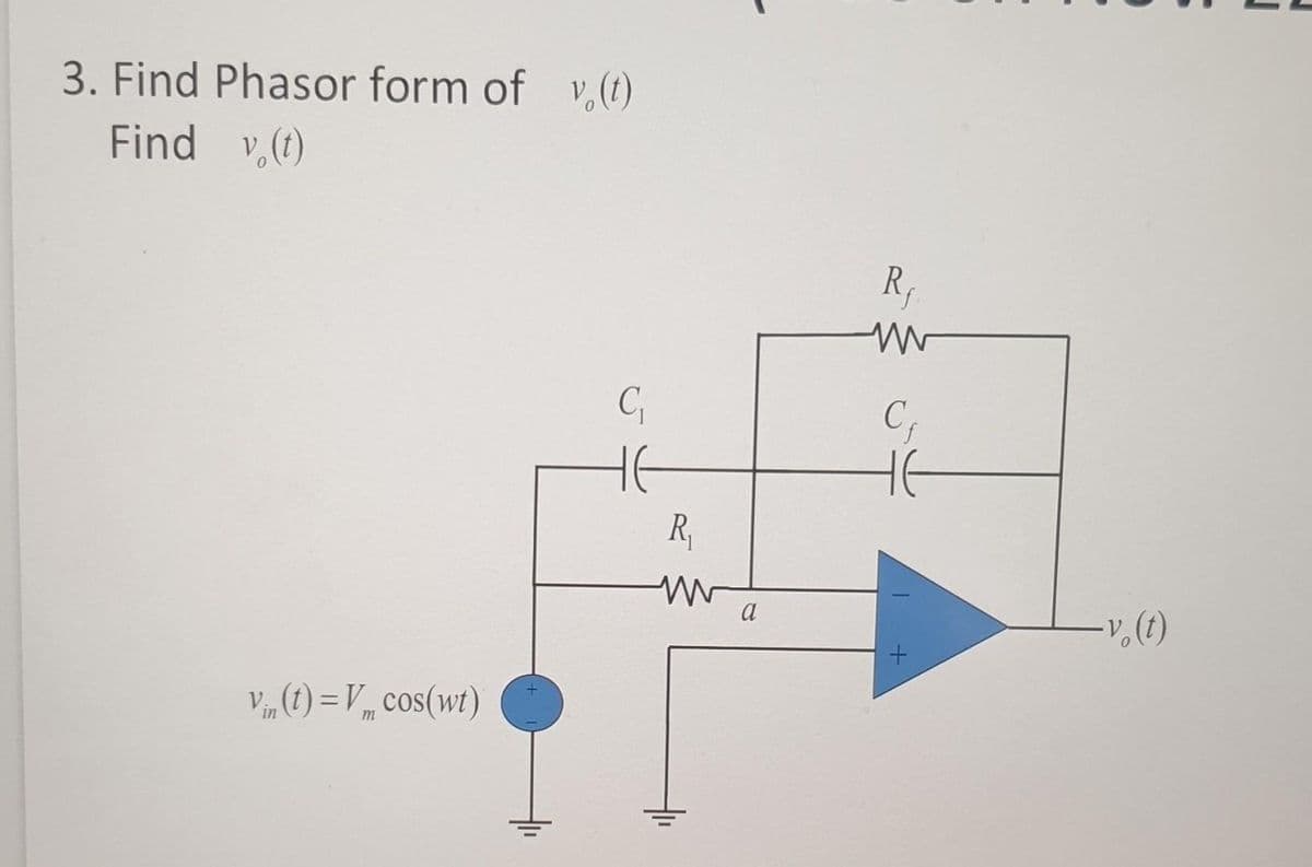 3. Find Phasor form of v. (t)
Find v.(t)
Vin(t) = V cos(wt)
C₁
HE
R₁
www
a
R₁
ww
C₁
-v. (t)