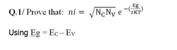 Q.1/ Prove that: ni
Eg
2KT
Using Eg = Ec- Ev
