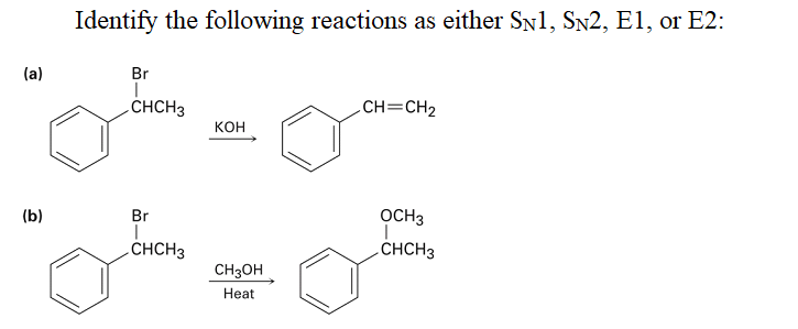 Identify the following reactions as either SN1, SN2, E1, or E2:
(a)
Br
CHCH3
CH=CH2
кон
(b)
Br
OCH3
.CHCH3
.CHCH3
CH3OH
Heat
