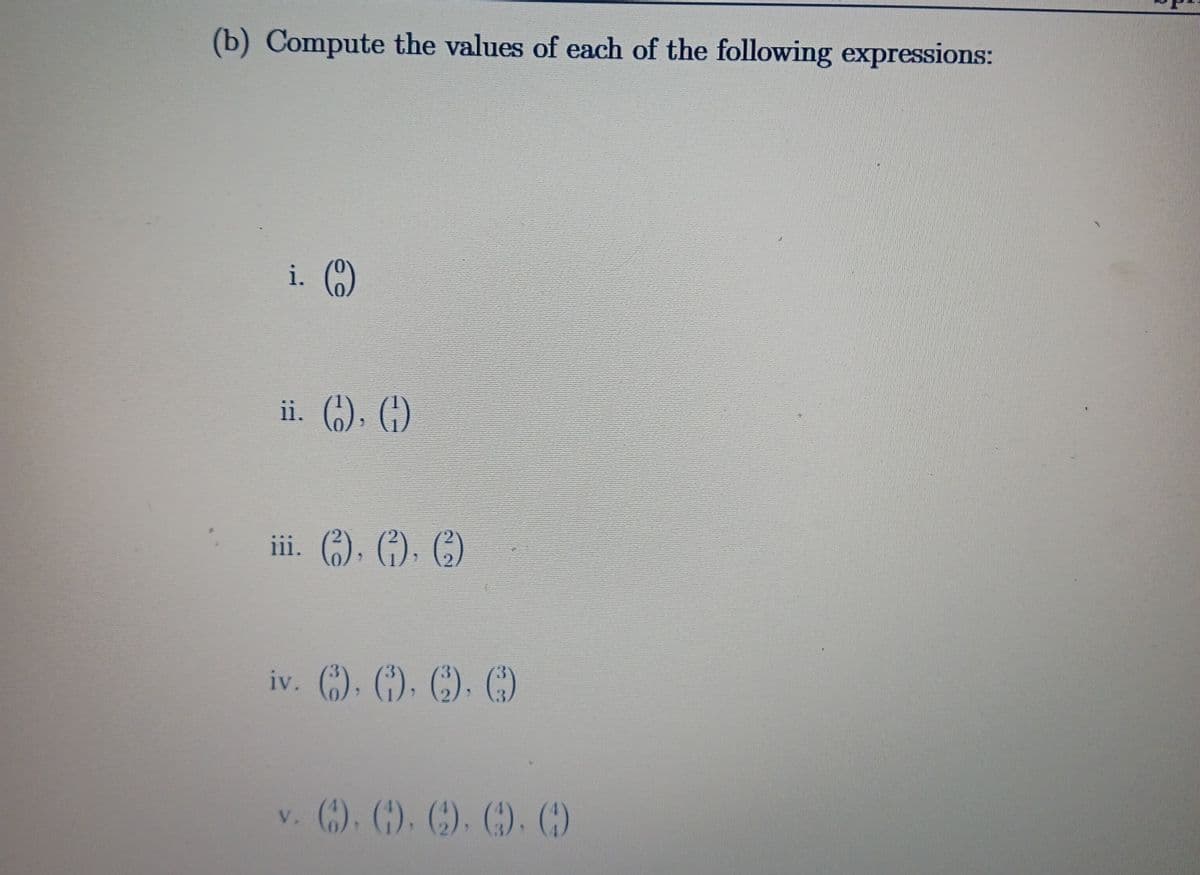 (b) Compute the values of each of the following expressions:
i. (0)
ii. (1), (1)
iii. (1), (1), (2)
iv. (1), (), 6), ()
V.
v. (). (). (). (). (9)