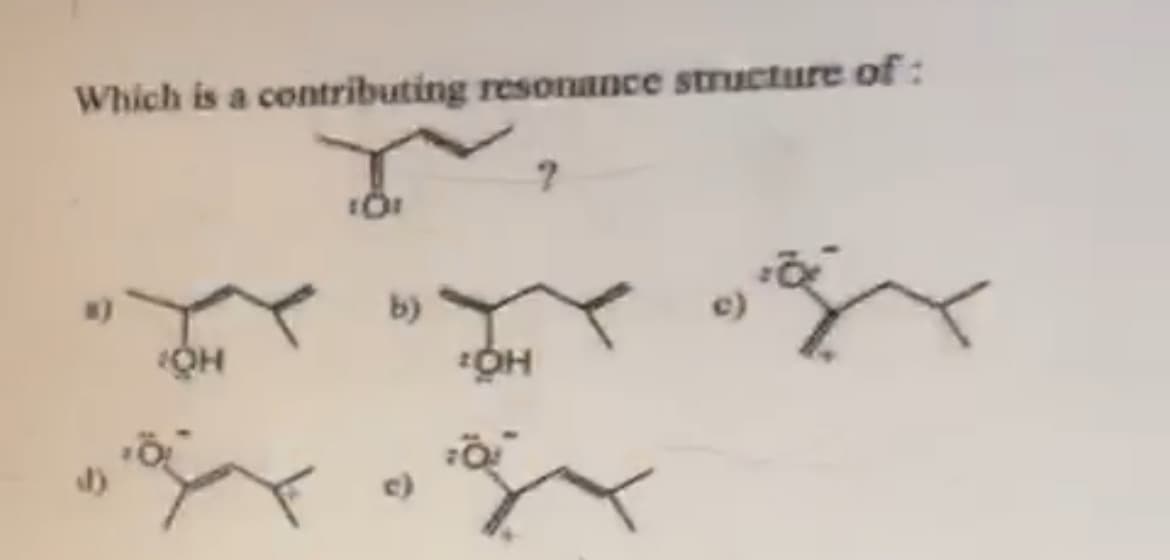 Which is a contributing resonance structure of:
b)
c)
