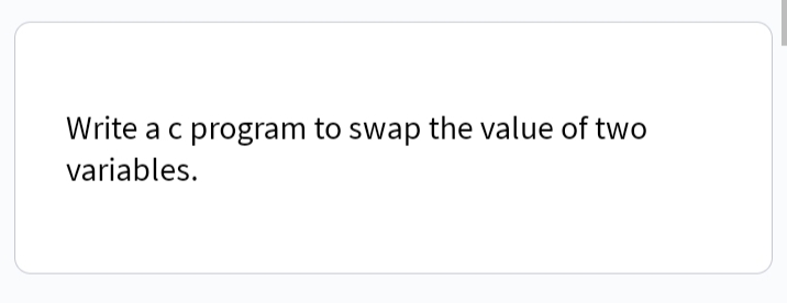 Write a c program to swap the value of two
variables.
