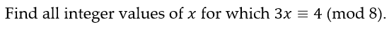 Find all integer values of x for which 3x = 4 (mod 8).