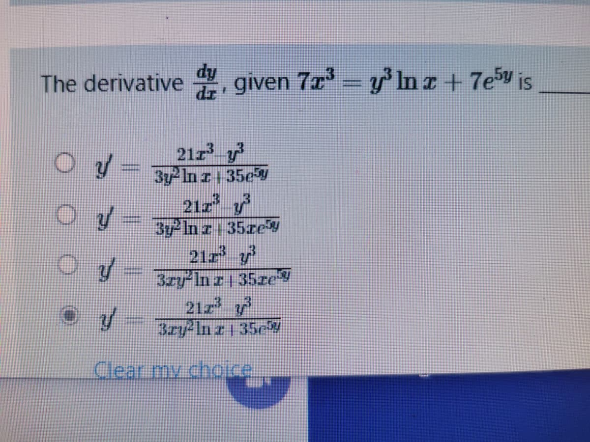 dy
The derivative
dr
a given 7r = y'lnz+ 7e5v is
21z y
3 In r 35e
21z y
3y In z 35ze
212
3ry In z| 35re
21r
3ry In z 35ey
Oy =
Clear my choice
