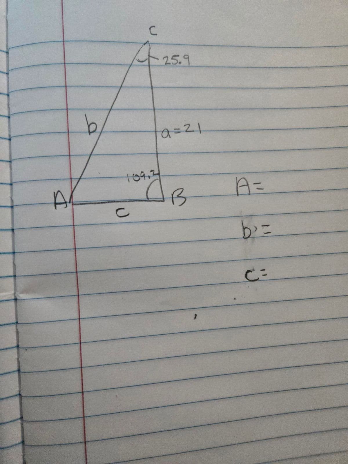 A
C
25.9
b
a=21
109.2
B
A =
C
b=
C=