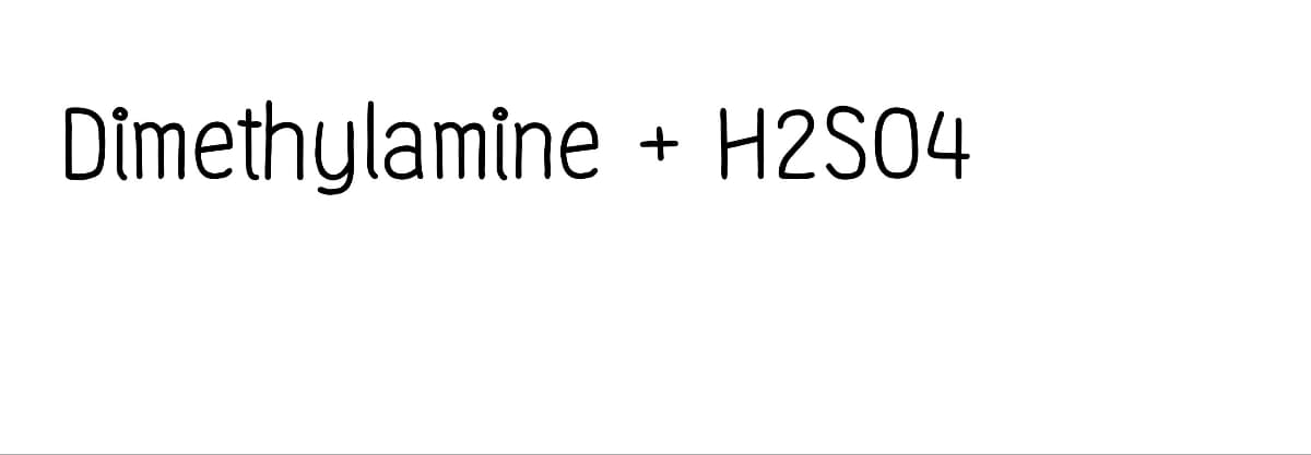 Dimethylamine + H2S04