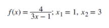 4
f(x) = 3:x1 = 1, x2 = 3
Зх — 1
