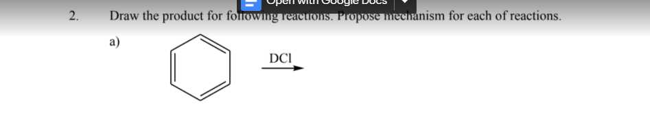 2.
Draw the product for following reacttons. Propose mechanism for each of reactions.
a)
DCI
