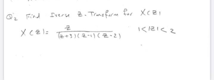 Oz Find
Iverse 2. Trasform for Xcz1
そ
くにIく2
2+3)(2-) (そ-2)
