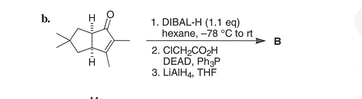 b.
I'
1. DIBAL-H (1.1 eq)
hexane, -78 °C to rt
2. CICH₂CO₂H
DEAD, Ph3P
3. LIAIH4, THF
B