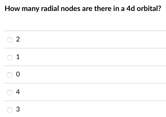 How many radial nodes are there in a 4d orbital?
2
1
0
4
3