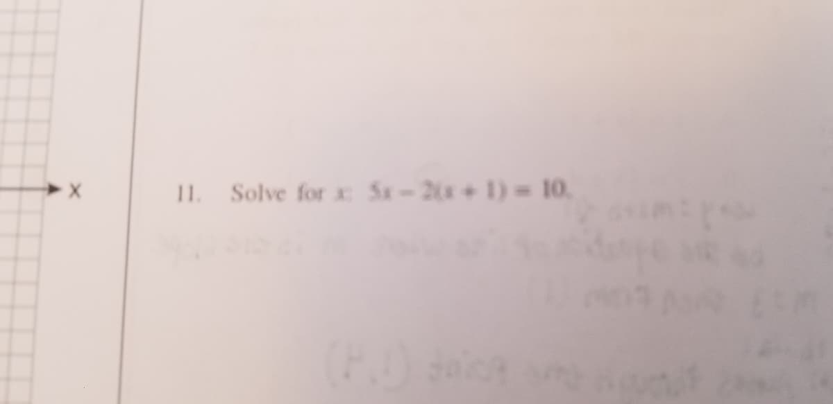 11. Solve for x Sx-2(x+ 1)= 10.
