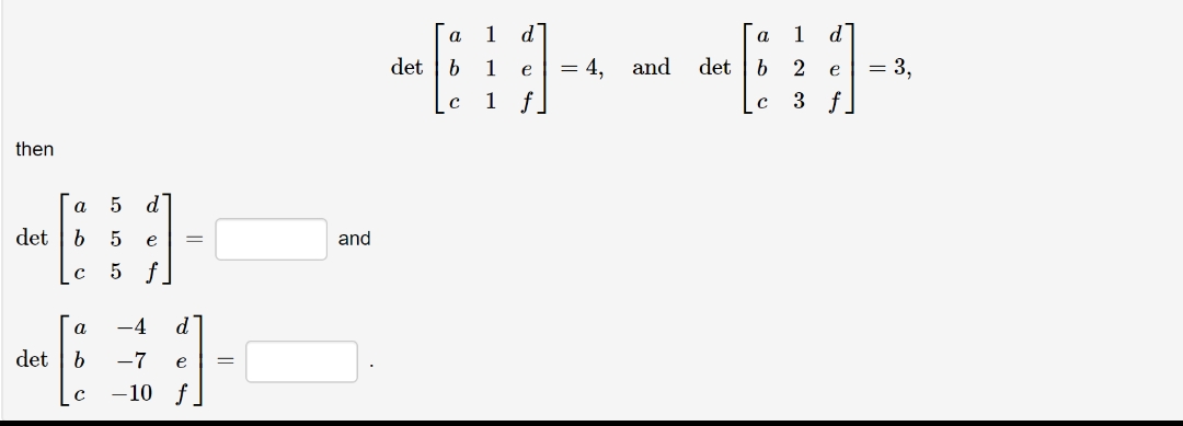 then
с
a
det b 5
a
det b
10 10 10
с
5 d
e =
5 f
-4 d
-7 e
-10 f
=
and
a 1 d
a 1 d
-------
det b 1 e = 4, and det b 2 e = 3,
с 3