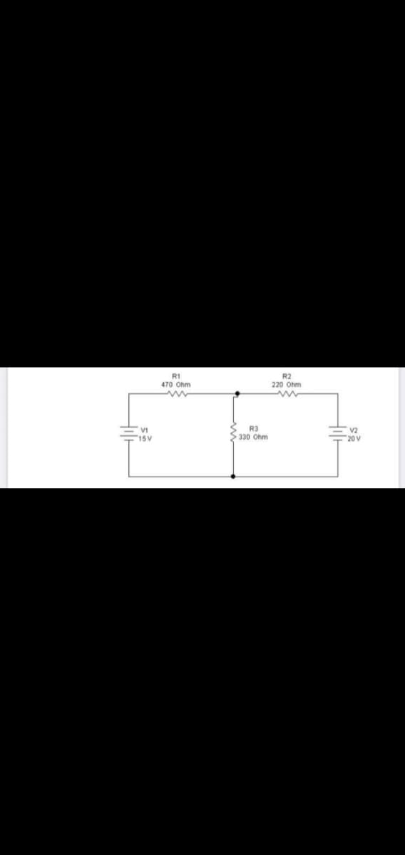 R1
470 Ohm
R2
220 Ohm
R3
330 Ohm
15 V
