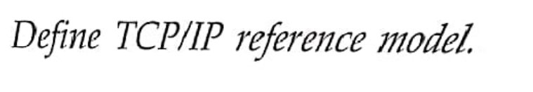 Define TCP/IP reference model.