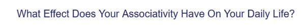 What Effect Does Your Associativity Have On Your Daily Life?