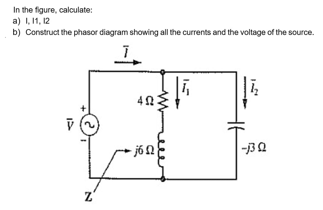 In the figure, calculate:
a) I, 11, 12
b) Construct the phasor diagram showing all the currents and the voltage of the source.
V ()
jó N
ーBQ
Z'
