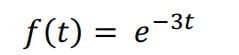 f(t) = e-3t