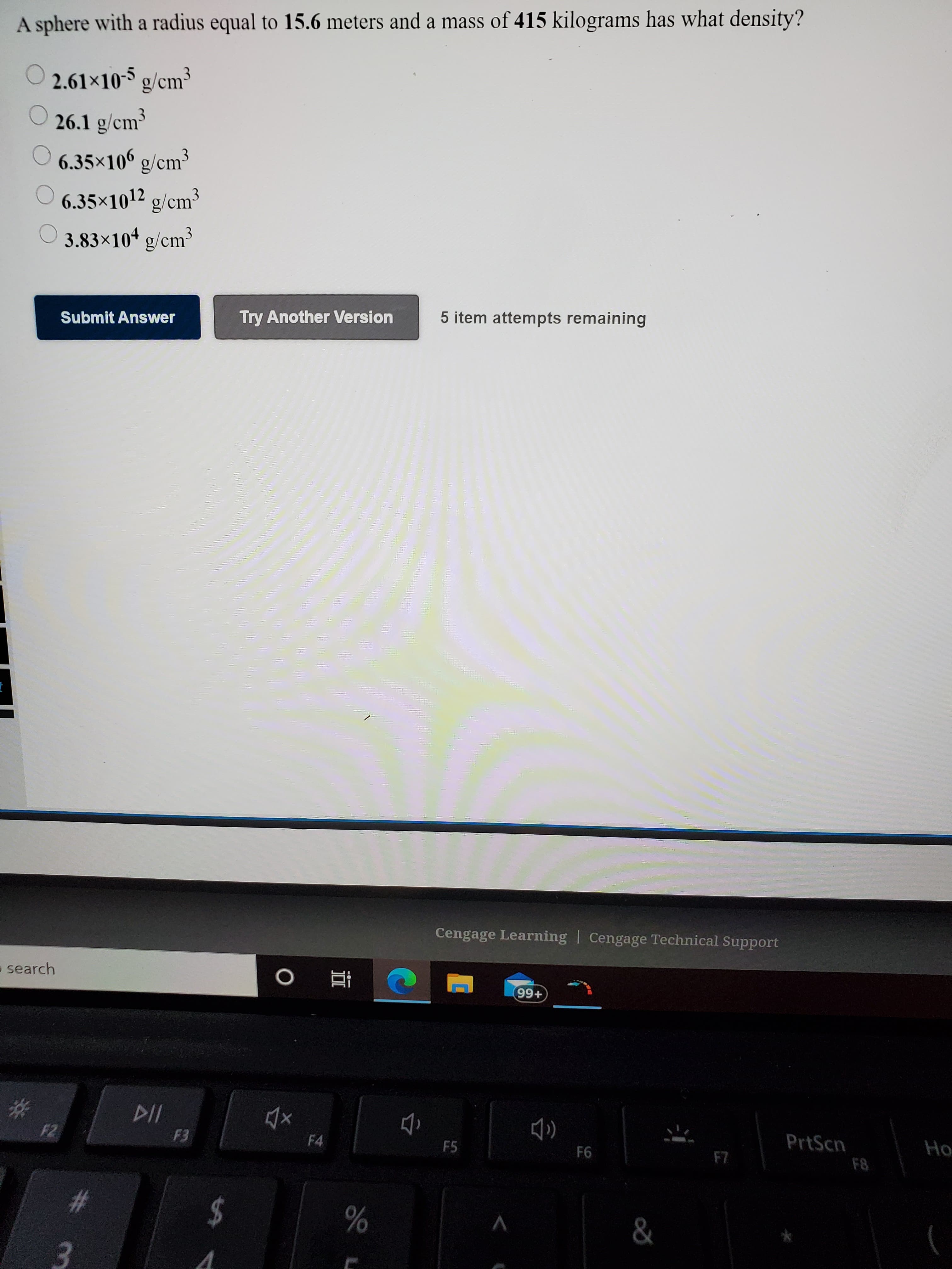 A sphere with a radius equal to 15.6 meters and a mass of 415 kilograms has what density?
O 2.61×10-5 g/cm³
O 26.1 g/cm³
O 6.35×106 g/cm³
O 6.35×1012 g/cm³
O 3.83×10* g/cm
3
