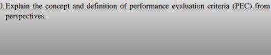 ). Explain the concept and definition of performance evaluation criteria (PEC) from
perspectives.