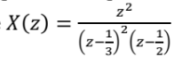 X(z) =
z²
N
N
(2--/-)² (2-²)
3/