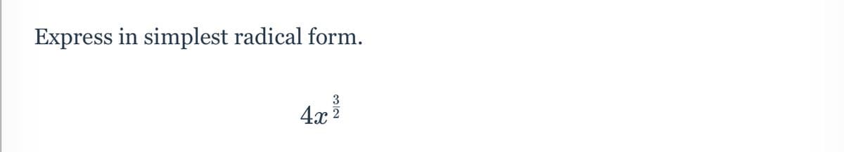 Express in simplest radical form.
3
4x22