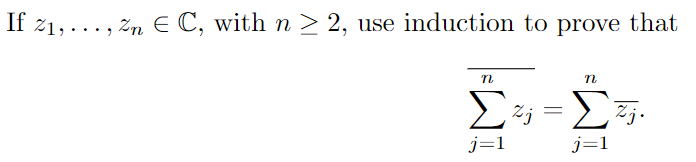 If ~1,..., η €C, with n > 2, use induction to prove that
n
TU
Σ * = Σ
j=1
j=1