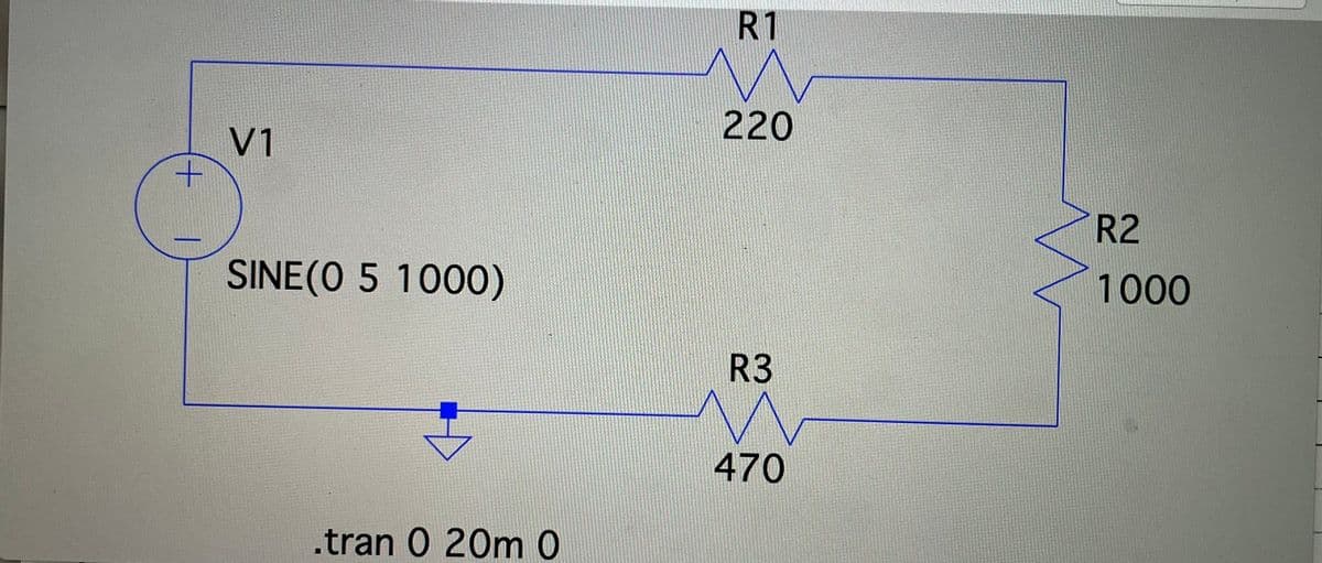 +
V1
SINE (0 5 1000)
.tran 0 20m 0
R1
220
R3
m
470
R2
1000