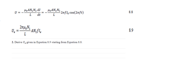 HOAN;N2 dI__ HOAN,N2.
U = -
2nfl, cos(2nft)
8.8
dt
U, =
- AN;fl,
8.9
L
2. Derive U, given in Equation 8.9 starting from Equation 8.8.
