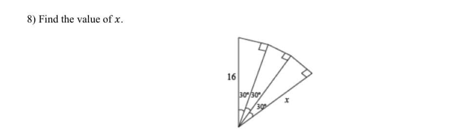 8) Find the value of x.
16
30/30
309
X