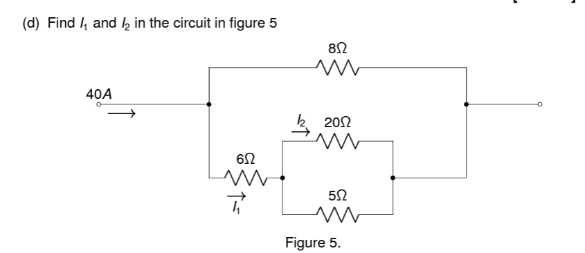 (d) Find ₁ and ½ in the circuit in figure 5
852
w
40A
692
π
2002
552
w
Figure 5.