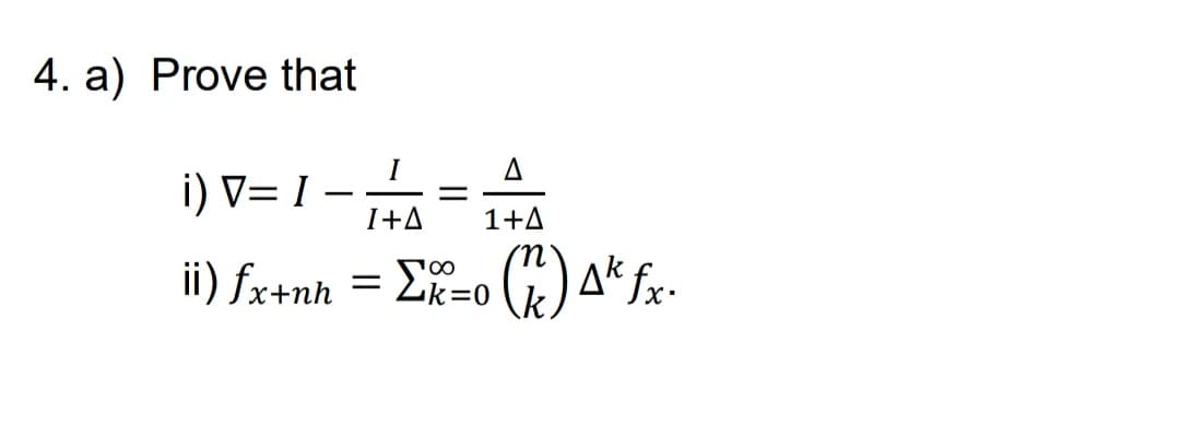 4. a) Prove that
I
i) V= I –
-
I+A
1+A
ii) fx+nh
= Lk=0
) ak fx-
