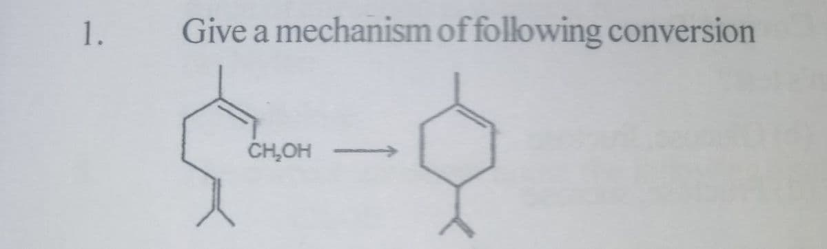 1.
Give a mechanism of following conversion
CH,OH
