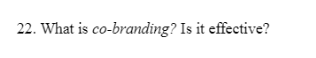 22. What is co-branding? Is it effective?