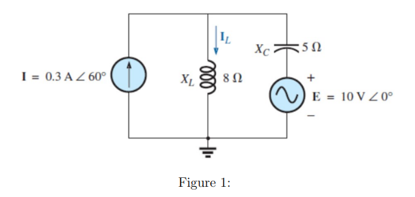 I = 0.3 AZ 60°
XL
802
XC50
+
E = 10 V Z0°
000
Figure 1: